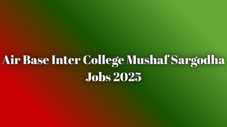 Air Base Inter College Mushaf Sargodha Jobs 2025